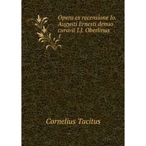   Ernesti denuo curavit J.J. Oberlinus. 1 Cornelius Tacitus Books