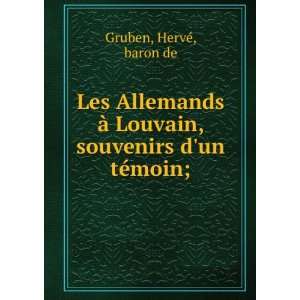   Louvain, souvenirs dun tÃ©moin; HervÃ©, baron de Gruben Books