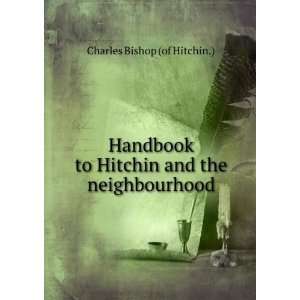  Handbook to Hitchin and the Neighbourhood Charles Bishop 