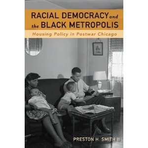  Racial Democracy and the Black Metropolis Housing Policy 