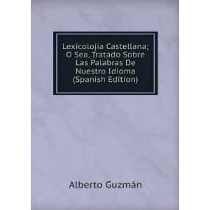   Palabras De Nuestro Idioma (Spanish Edition) Alberto GuzmÃ¡n Books