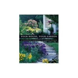 Your House, Your Garden A Foolproof Approach to Garden Design [HC,2003 