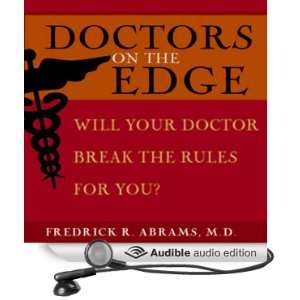  Doctors on the Edge Will Your Doctor Break the Rules for 