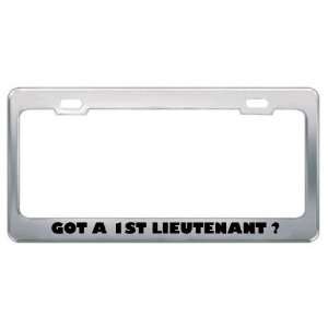 Got A 1St Lieutenant ? Military Army Navy Marines Metal License Plate 
