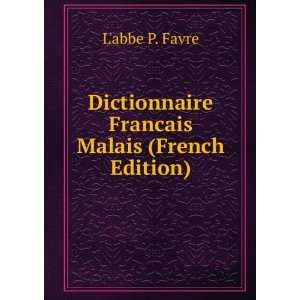 Dictionnaire Francais Malais (French Edition) Labbe P. Favre  