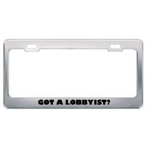 Got A Lobbyist? Career Profession Metal License Plate Frame Holder 