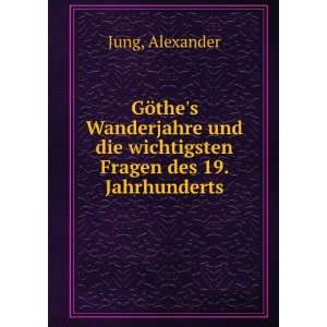   und die wichtigsten Fragen des 19. Jahrhunderts Alexander Jung Books