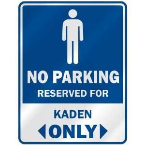   NO PARKING RESEVED FOR KADEN ONLY  PARKING SIGN