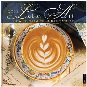 Latte Art 2012 Wall Calendar By Universe