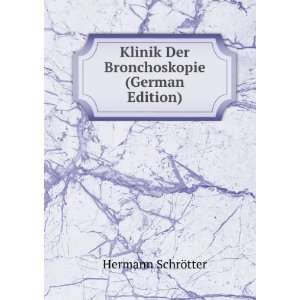  Klinik Der Bronchoskopie (German Edition) Hermann SchrÃ 