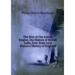   History of British India, Extr. from Lord Mahons History of England