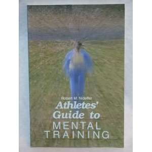  An Athletes Guide to Mental Training [Paperback] Robert 