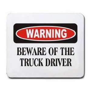  BEWARE OF THE TRUCK DRIVER Mousepad