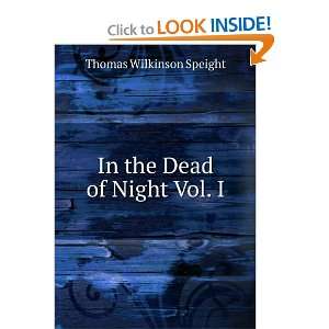 In the Dead of Night Vol. I Thomas Wilkinson Speight  