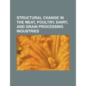  Structural change in the meat, poultry, dairy, and grain processing 