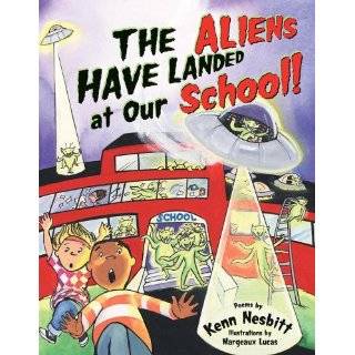 The Aliens Have Landed at Our School by Kenn Nesbitt and Margeaux 