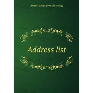  Address list Amherst college. [from old catalog] Books