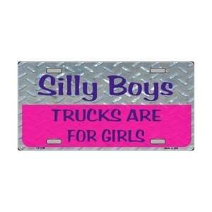  Silly Boys   Trucks are for Girls License Plate 