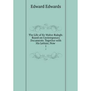   Documents. Together with His Letters; Now . 1 Edward Edwards Books