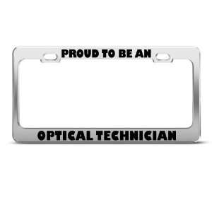 Proud To Be An Optical Technician Career license plate frame Stainless