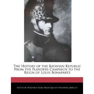  The History of the Batavian Republic From the Flanders Campaign 