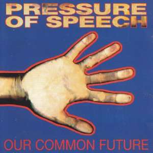  Our common future Pressure of Speech Music