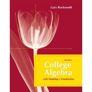  College Algebra with Modeling and Visualization 4th 