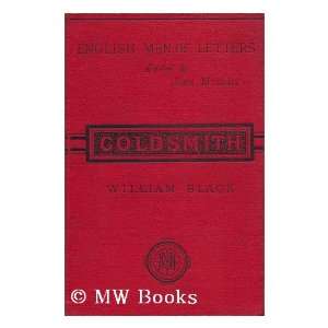 Goldsmith ; Edited by John Morley William (1841 1898) Black  