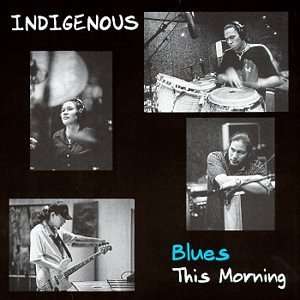  Blues This Morning Indigenous Music