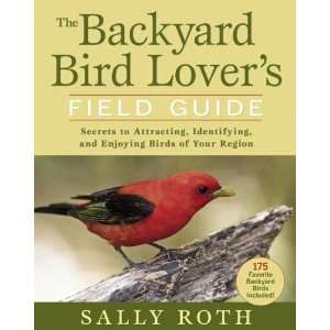   Identifying, and Enjoying Birds of Your Region [BACKYARD BIRD LOVERS