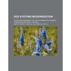  DOD systems modernization continued investment in the 