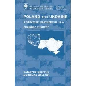  Poland and Ukraine A Strategic Partnership in a Changing 