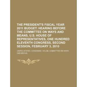 The Presidents fiscal year 2011 budget hearing before the Committee 