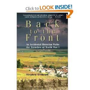   the Front  An Accidental Historian Walks the Trenches of World War I