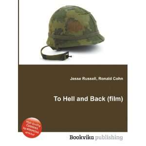  To Hell and Back (film) Ronald Cohn Jesse Russell Books