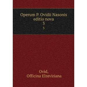   Ovidii Nasonis editio nova. 3 Officina Elzeviriana Ovid Books