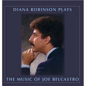   Diana Robinson Plays the Music of Joe Belcastro Diana Robinson Music