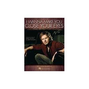   Wanna Make You Close Your Eyes (Dierks Bentley)