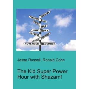 The Kid Super Power Hour with Shazam Ronald Cohn Jesse 