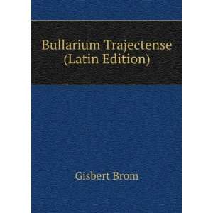  Bullarium Trajectense (Latin Edition) Gisbert Brom Books