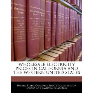  WHOLESALE ELECTRICITY PRICES IN CALIFORNIA AND THE WESTERN 