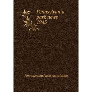  Pennsylvania park news. 1945 Pennsylvania Parks 