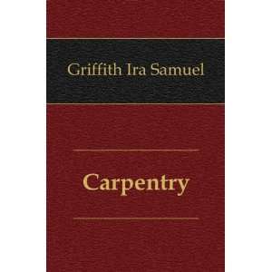  Carpentry Griffith Ira Samuel Books