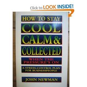  How to Stay Cool Calm and Collected When the Pressures On 