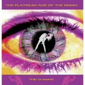  The Platinum Age of the Remix The G Man Music