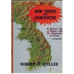  Now thrive the armourers Robert Holles Books