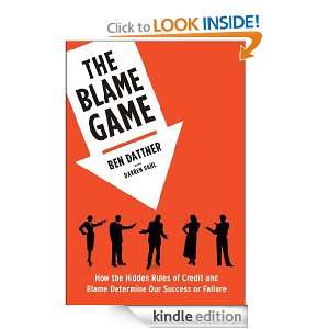 The Blame Game How the hidden rules of credit and blame determine our 