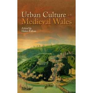  Urban Culture in Medieval Wales (9780708325032) Fulton 