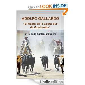 ADOLFO GALLARDO, El Azote de la Costa Sur de Guatemala (Spanish 