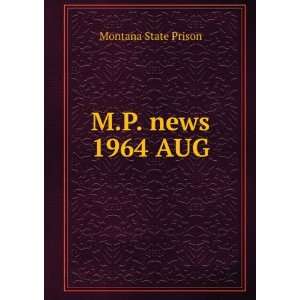  M.P. news. 1964 AUG Montana State Prison Books